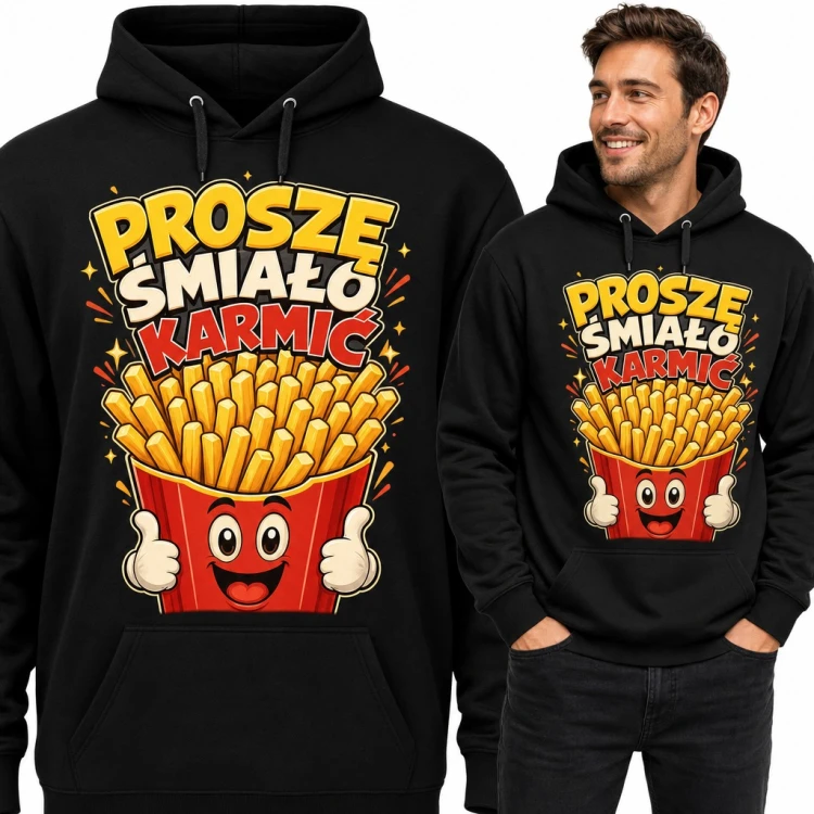 Bluza męska z kapturem „Proszę śmiało karmić” - wesołe frytki dla głodomora
