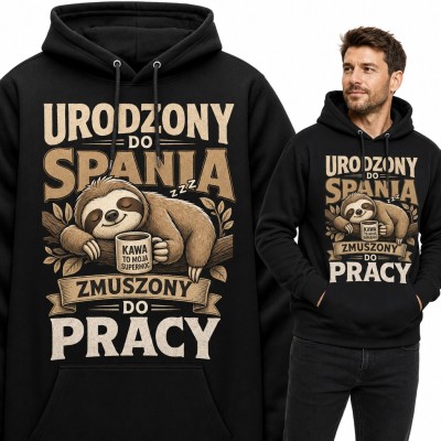 Bluza męska z kapturem „Urodzony do spania, zmuszony do pracy” - leniwiec z kawą