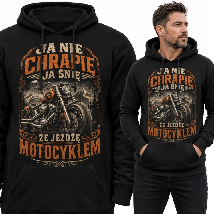 Bluza męska z kapturem „Ja nie chrapię, ja śnię, że jeżdżę motocyklem” - chopper w górach