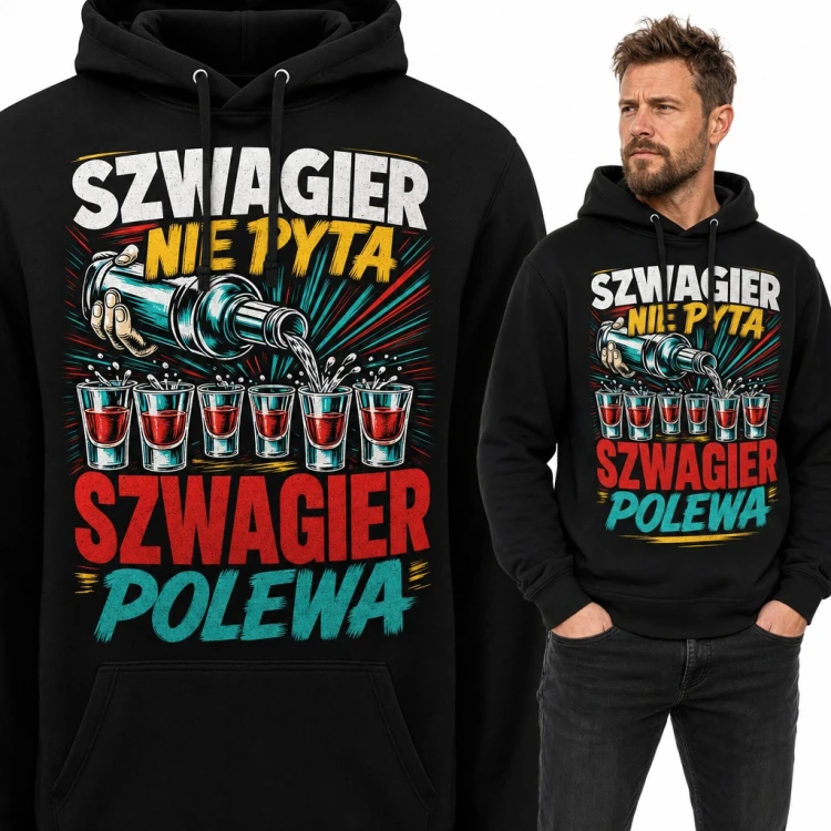 Bluza męska z kapturem „Szwagier nie pyta, szwagier polewa” - butelka i kieliszki wódki