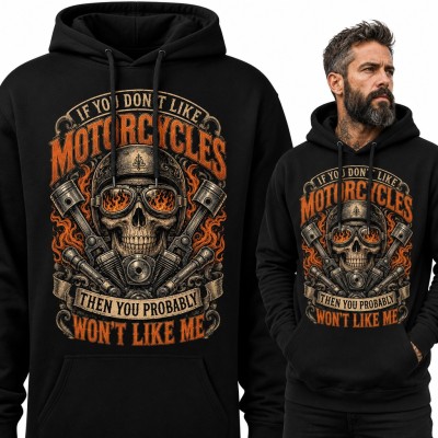 Bluza męska z kapturem - czaszka bikera z tłokami i napisem „If you don't like motorcycles then you probably won't like me”
