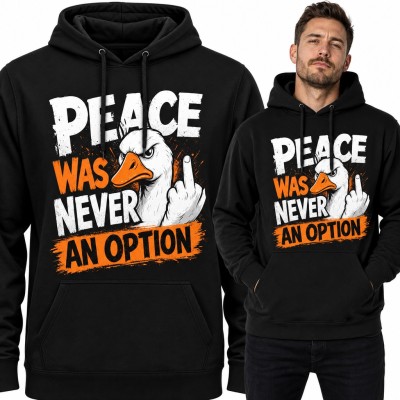 Bluza męska z kapturem - wściekła gęś ze środkowym palcem „Peace was never an option”