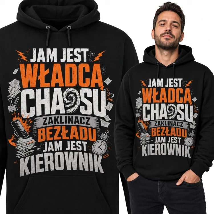 Bluza męska z kapturem - „Jam jest władcą chaosu, zaklinacz bezładu, jam jest kierownik” dla szefa