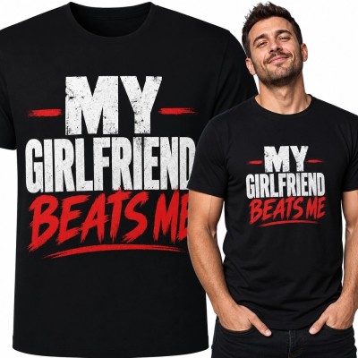 Koszulka męska z napisem „My Girlfriend Beats Me” - dwuznaczny humor