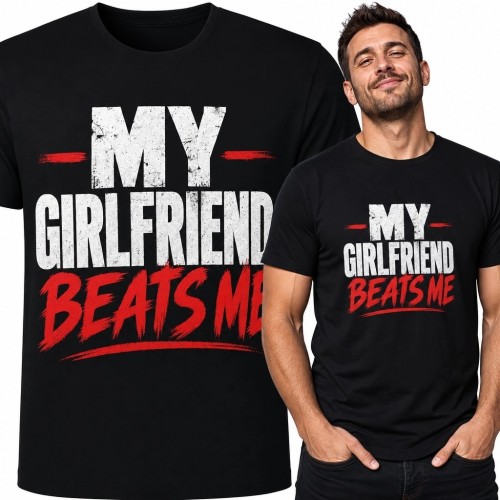 Koszulka męska z napisem „My Girlfriend Beats Me” - dwuznaczny humor