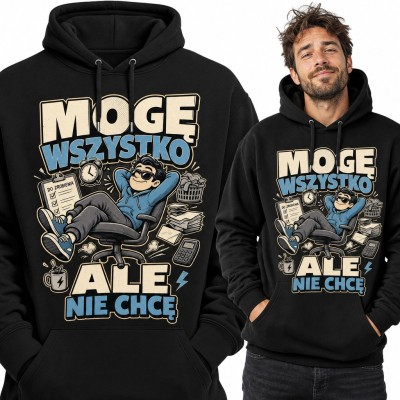 Bluza męska z kapturem „Mogę wszystko, ale nie chcę” - leniuch na fotelu biurowym