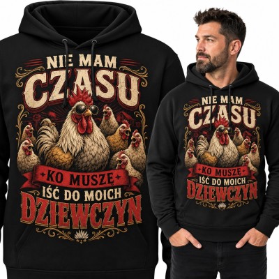 Bluza męska z kapturem - kogut w okularach i kury „Nie mam czasu ko muszę iść do moich dziewczyn”
