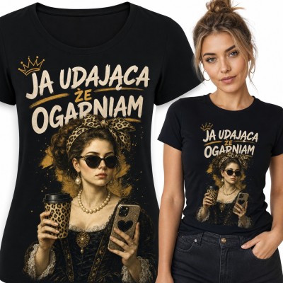 Koszulka damska „Ja udająca, że ogarniam” - barokowa dama z kawą w panterce