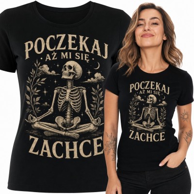 Koszulka damska „Poczekaj aż mi się zachce” - szkielet medytujący w pozycji lotosu