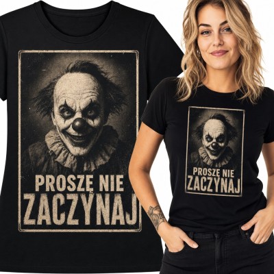 Koszulka damska z upiornym klaunem „Proszę nie zaczynaj” - sarkastyczny horror