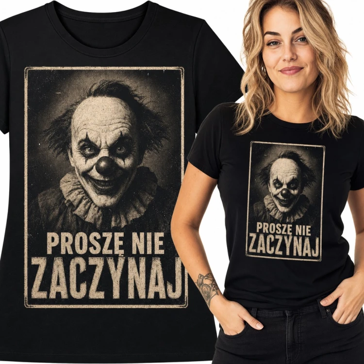 Koszulka damska z upiornym klaunem „Proszę nie zaczynaj” - sarkastyczny horror