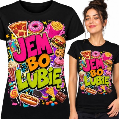 Koszulka damska „Jem bo lubię” - pizza, burger i słodycze dla łasucha