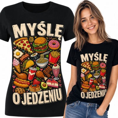 Koszulka damska „Myślę o jedzeniu” - pizza, burger i słodycze dla łasucha