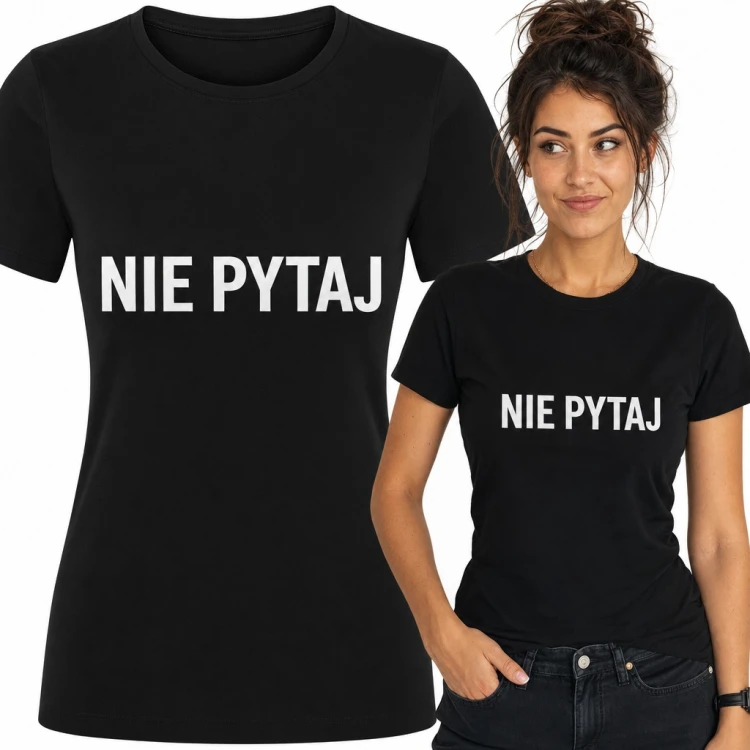 Koszulka damska z napisem „Nie pytaj” - minimalistyczny sarkazm