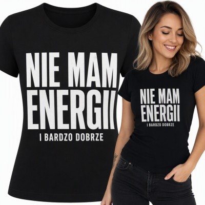 Koszulka damska z napisem „Nie mam energii i bardzo dobrze” - dla leniucha