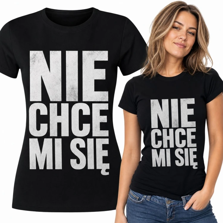 Koszulka damska „Nie chce mi się” - śmieszny napis dla leniucha