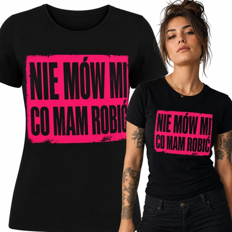 Koszulka damska „Nie mów mi co mam robić” - różowy napis w stylu grunge dla buntowniczki