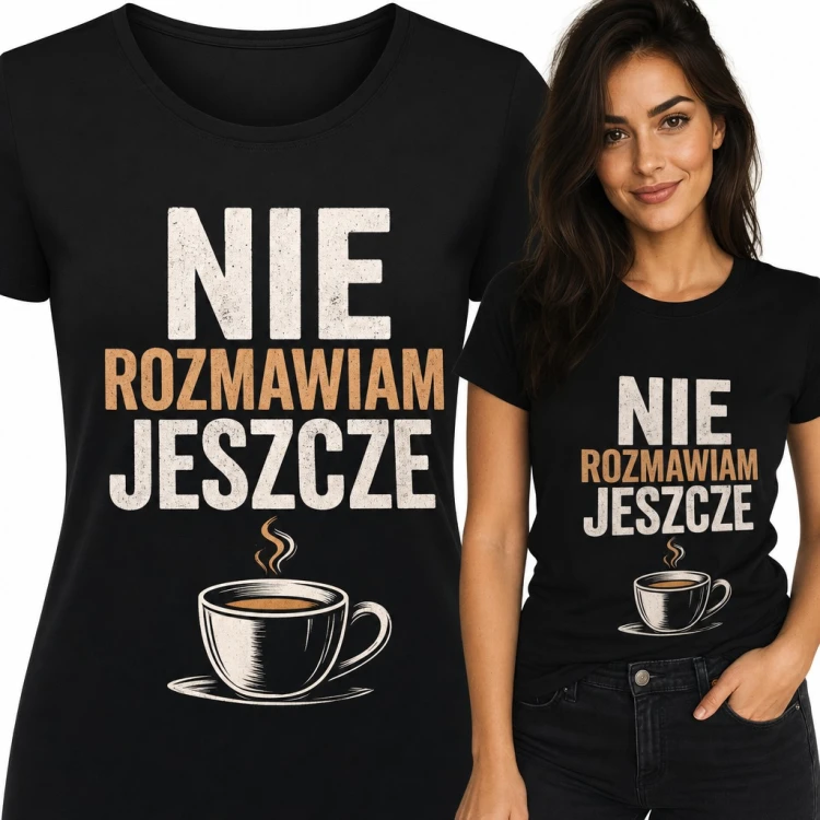 Koszulka damska z filiżanką kawy „Nie rozmawiam jeszcze” - dla kawoszki