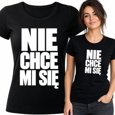 Koszulka damska „Nie chce mi się” - zabawny napis dla leniwej duszy