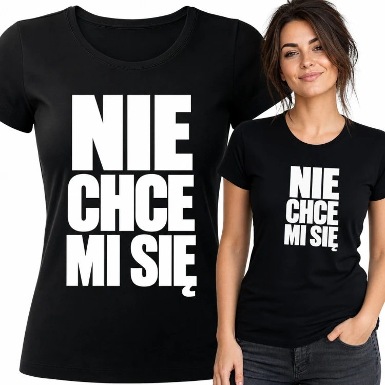 Koszulka damska „Nie chce mi się” - zabawny napis dla leniwej duszy