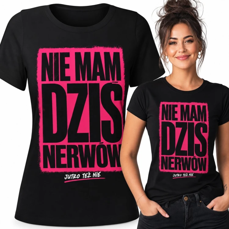 Koszulka damska z napisem „Nie mam dziś nerwów” - jutro też nie, śmieszny różowy nadruk