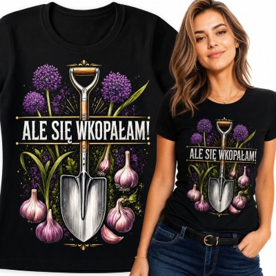 Koszulka damska „Ale się wkopałam!” - łopata i czosnek dla ogrodniczki