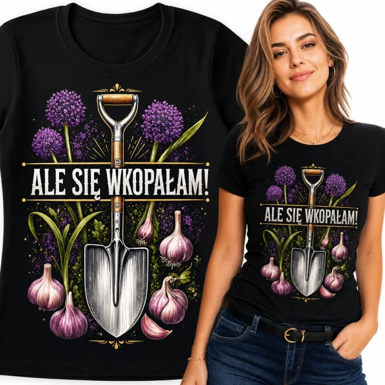 Koszulka damska „Ale się wkopałam!” - łopata i czosnek dla ogrodniczki