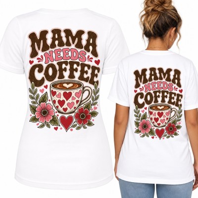 Koszulka damska „Mama needs coffee” z kubkiem kawy w serca i kwiatami - duży nadruk na plecach