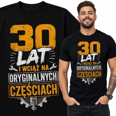 Koszulka męska na 30 urodziny „30 lat i wciąż na oryginalnych częściach” - tłok, koła zębate i klucze