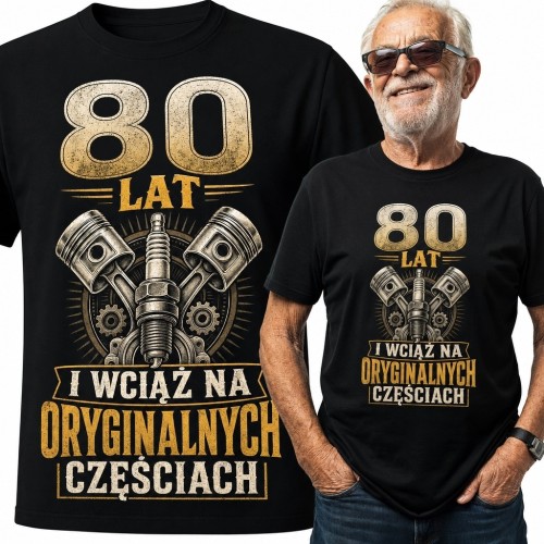 Koszulka męska na 80 urodziny „80 lat i wciąż na oryginalnych częściach” - motyw mechaniczny