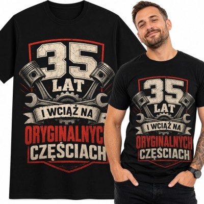 Koszulka męska na 35 urodziny - motyw mechaniczny „35 lat i wciąż na oryginalnych częściach”