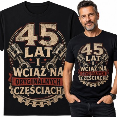 Koszulka męska na 45 urodziny - tłoki i napis „45 lat i wciąż na oryginalnych częściach”