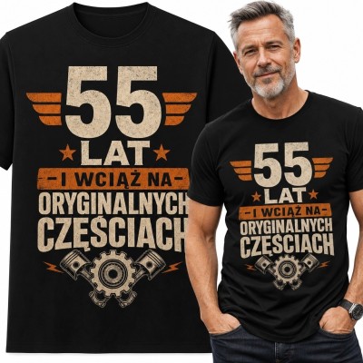 Koszulka męska na 55 urodziny - „55 lat i wciąż na oryginalnych częściach”