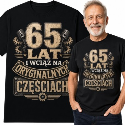Koszulka męska na 65 urodziny „65 lat i wciąż na oryginalnych częściach” - motyw mechaniczny