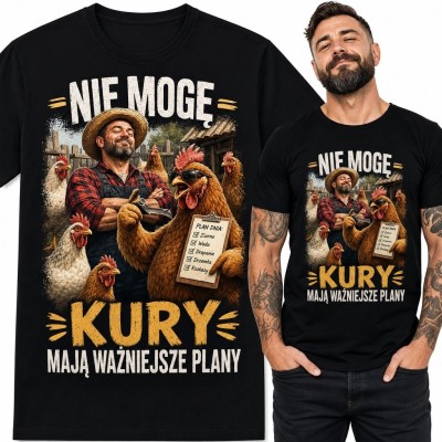Koszulka męska dla hodowcy kur „Nie mogę kury mają ważniejsze plany” - rustykalny humor