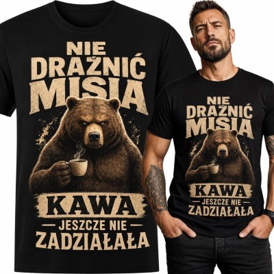 Koszulka męska z niedźwiedziem i kawą „Nie drażnić misia - kawa jeszcze nie zadziałała”