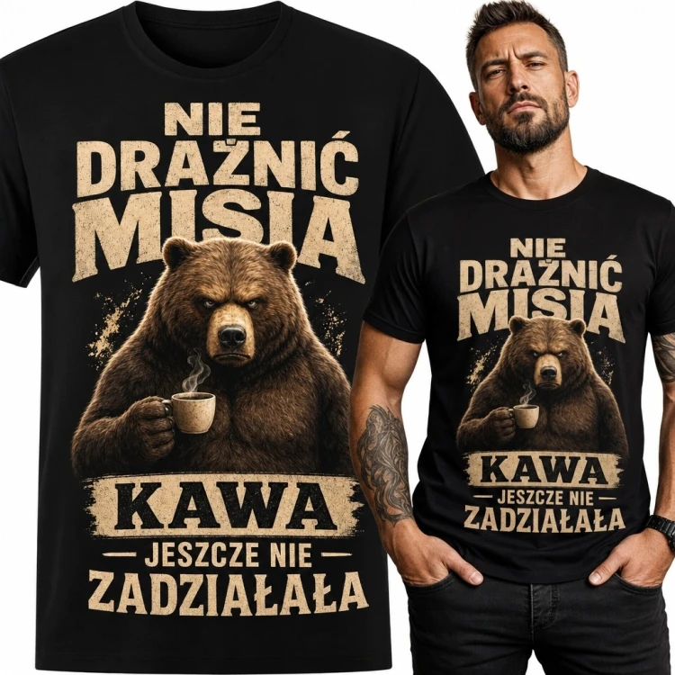 Koszulka męska z niedźwiedziem i kawą „Nie drażnić misia - kawa jeszcze nie zadziałała”