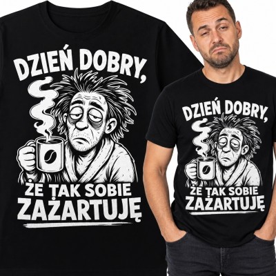 Koszulka męska z porannym marudą „Dzień dobry, że tak sobie zażartuję” - sarkastyczny humor