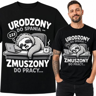 Koszulka męska z leniwcem „Urodzony do spania, zmuszony do pracy...” - humor biurowy