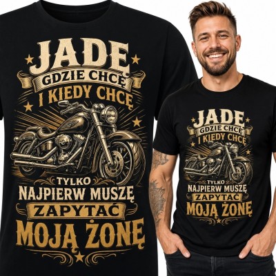 Koszulka męska z motocyklem cruiser „Jadę gdzie chcę i kiedy chcę, tylko najpierw muszę zapytać moją żonę” - humor dla motocyklisty
