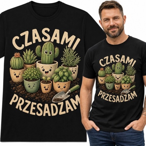 Koszulka męska z kaktusami „Czasami przesadzam” - humor dla ogrodnika