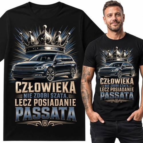 Koszulka męska z Passatem i koroną „Człowieka nie zdobi szata, lecz posiadanie Passata” - motoryzacyjny humor