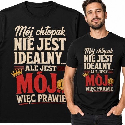 Koszulka męska „Mój chłopak nie jest idealny... ale jest mój, więc prawie” - z koroną i odznaką numer 1