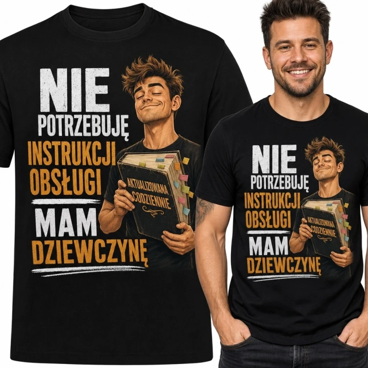 Koszulka męska z napisem „Nie potrzebuję instrukcji obsługi, mam dziewczynę” - relacyjny humor