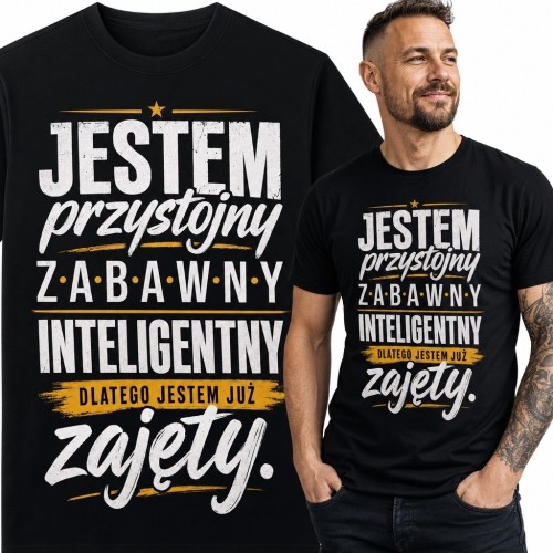 Koszulka męska z zabawnym napisem „Jestem przystojny, zabawny, inteligentny, dlatego jestem już zajęty!” - dla faceta z humorem