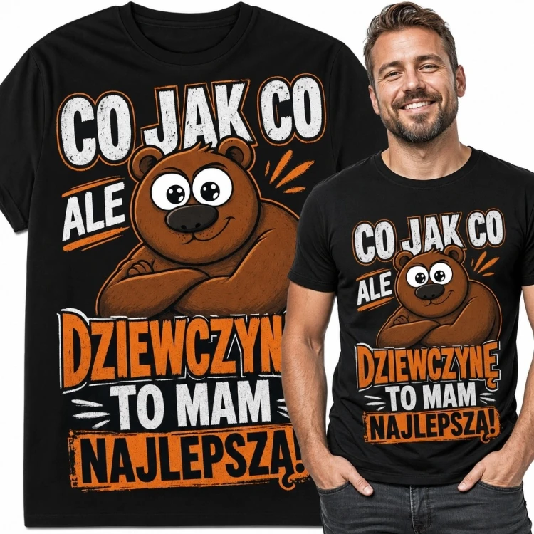 Koszulka męska z niedźwiedziem ze skrzyżowanymi łapami - „Co jak co, ale dziewczynę to mam najlepszą!”