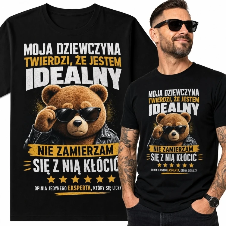 Koszulka męska z misiem i napisem „Moja dziewczyna twierdzi, że jestem idealny - nie zamierzam się z nią kłócić”