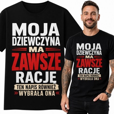 Koszulka męska „Moja dziewczyna ma zawsze rację” - śmieszny napis