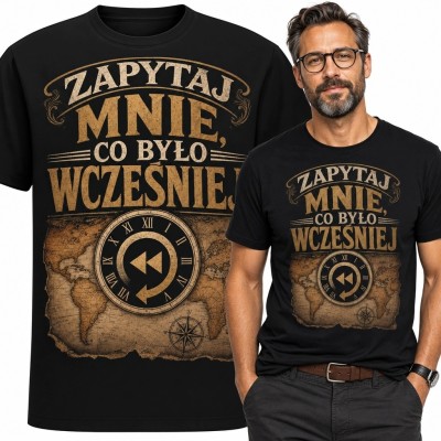 Koszulka męska z zegarem cofania czasu „Zapytaj mnie, co było wcześniej”