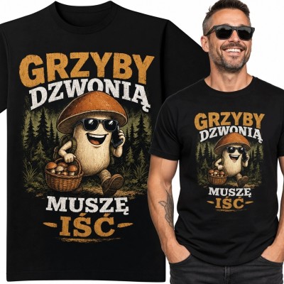 Koszulka męska dla grzybiarza „Grzyby dzwonią, muszę iść” - humorystyczny borowik